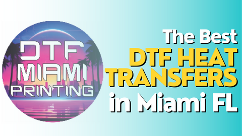 The Best DTF heat Transfers in Miami