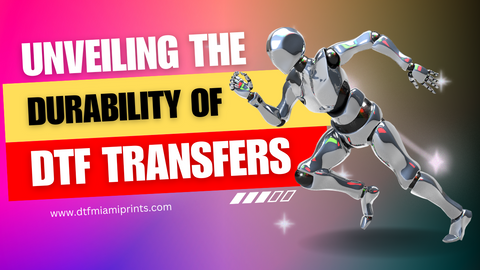 Maximizing the Lifespan of DTF Transfers